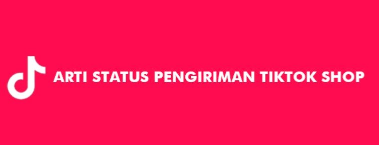 Arti Sedang Transit di TikTok Shop Arti Sedang Transit di TikTok Shop